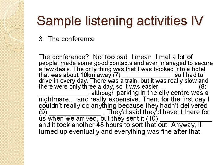 Sample listening activities IV 3. The conference? Not too bad. I mean, I met