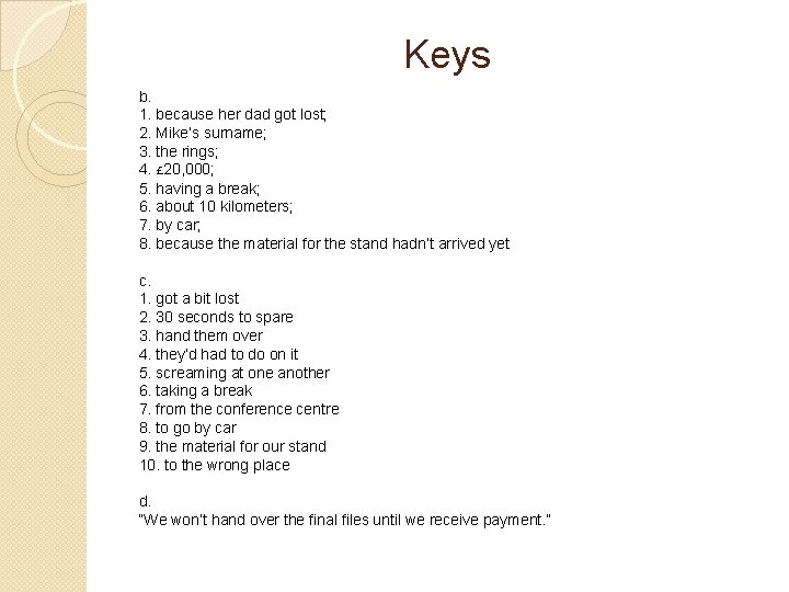 Keys b. 1. because her dad got lost; 2. Mike’s surname; 3. the rings;