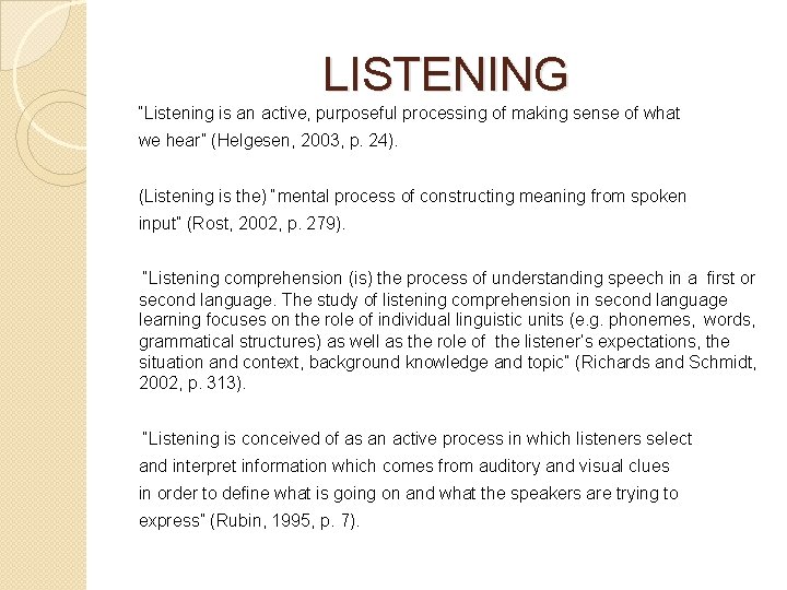 LISTENING “Listening is an active, purposeful processing of making sense of what we hear”