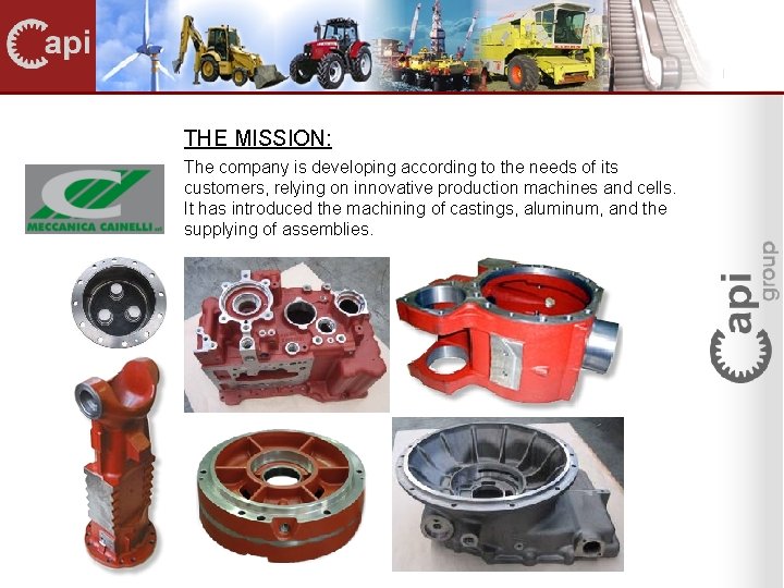 THE MISSION: The company is developing according to the needs of its customers, relying