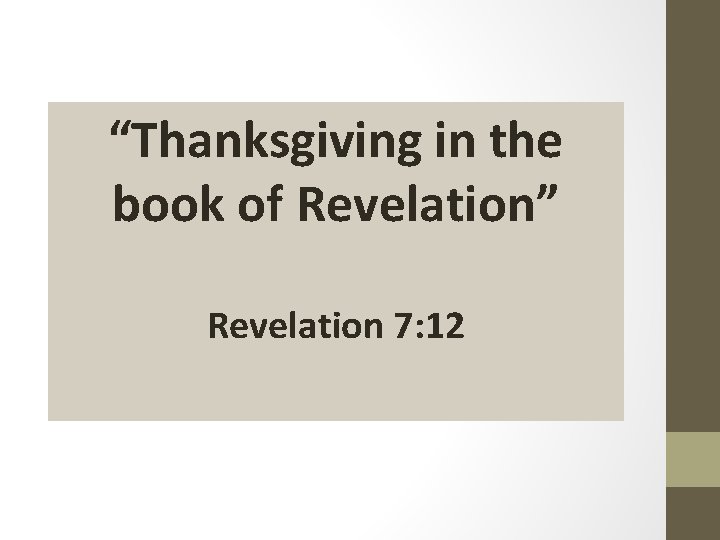 “Thanksgiving in the book of Revelation” Revelation 7: 12 