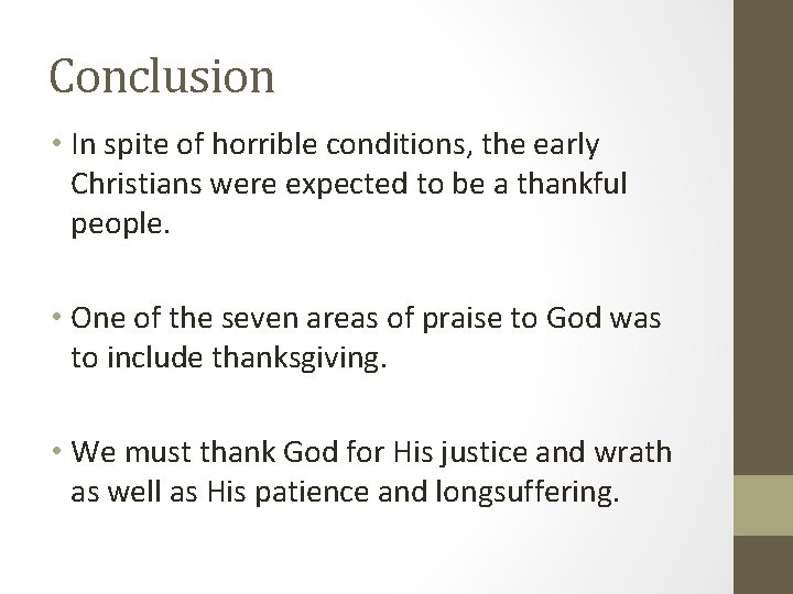 Conclusion • In spite of horrible conditions, the early Christians were expected to be