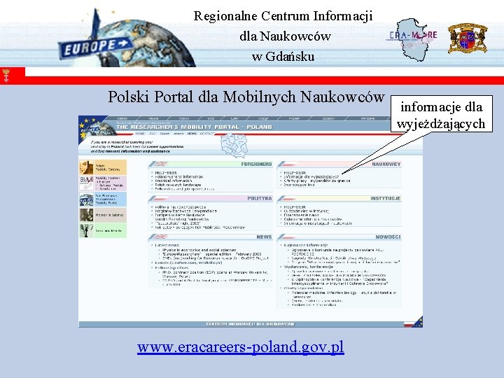 Regionalne Centrum Informacji dla Naukowców w Gdańsku Polski Portal dla Mobilnych Naukowców www. eracareers-poland.