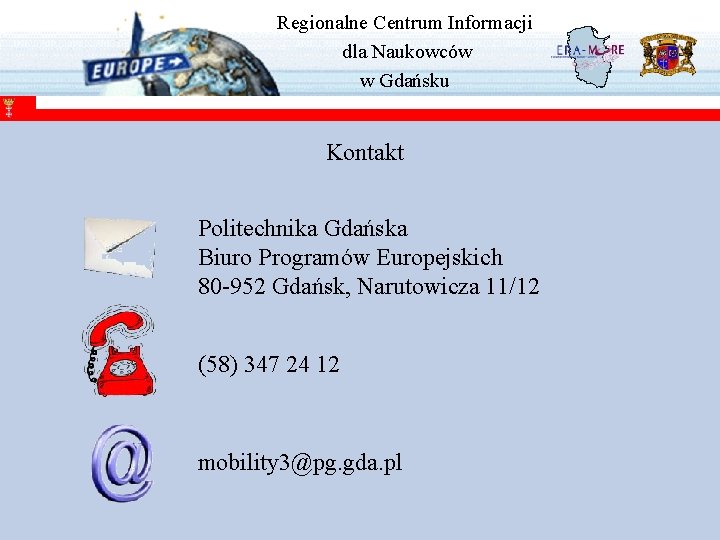 Regionalne Centrum Informacji dla Naukowców w Gdańsku Kontakt Politechnika Gdańska Biuro Programów Europejskich 80