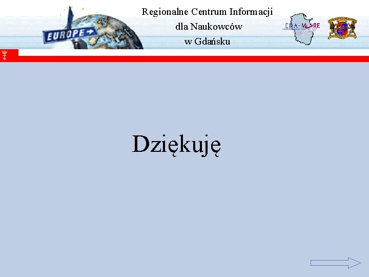 Regionalne Centrum Informacji dla Naukowców w Gdańsku Dziękuję 