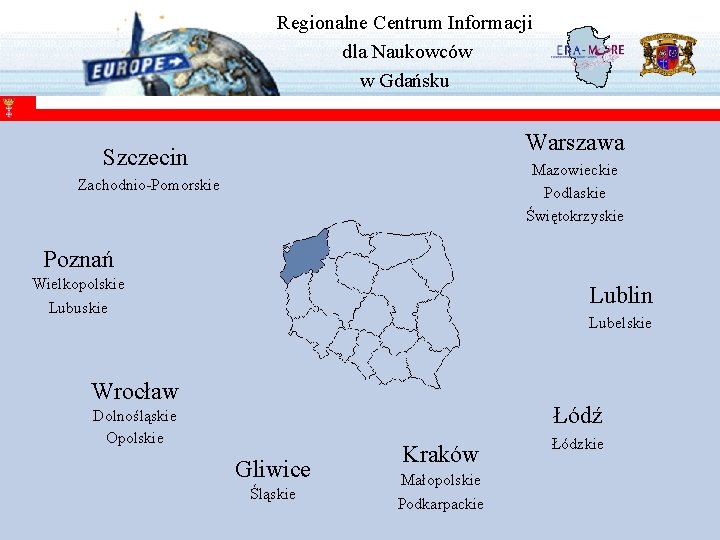 Regionalne Centrum Informacji dla Naukowców w Gdańsku Warszawa Szczecin Mazowieckie Podlaskie Świętokrzyskie Zachodnio-Pomorskie Poznań