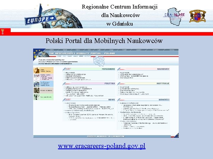 Regionalne Centrum Informacji dla Naukowców w Gdańsku Polski Portal dla Mobilnych Naukowców www. eracareers-poland.