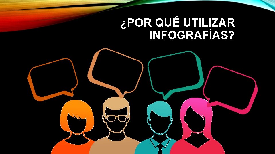 ¿POR QUÉ UTILIZAR INFOGRAFÍAS? 