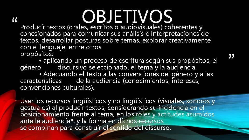 “ OBJETIVOS Producir textos (orales, escritos o audiovisuales) coherentes y cohesionados para comunicar sus