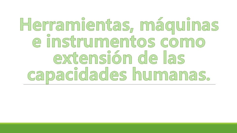 Herramientas mquinas e instrumentos como extensin de las