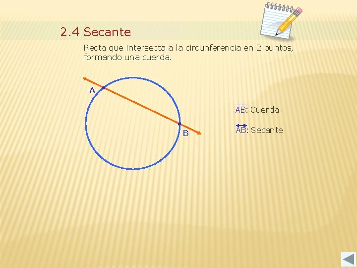 2. 4 Secante Recta que intersecta a la circunferencia en 2 puntos, formando una