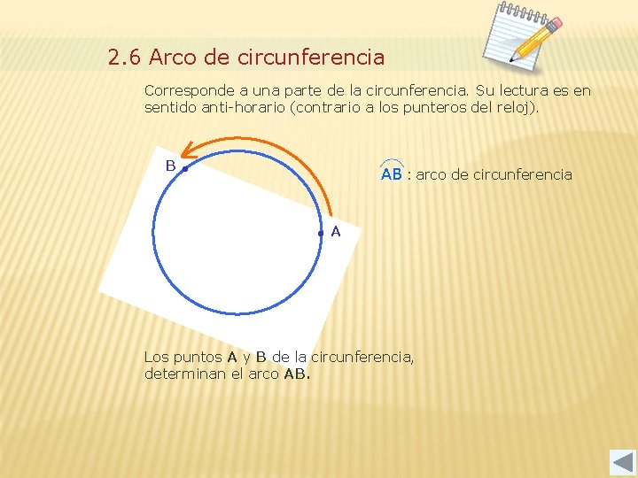 2. 6 Arco de circunferencia Corresponde a una parte de la circunferencia. Su lectura