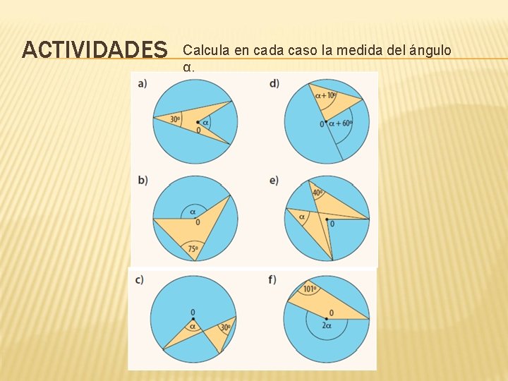 ACTIVIDADES Calcula en cada caso la medida del ángulo α. 