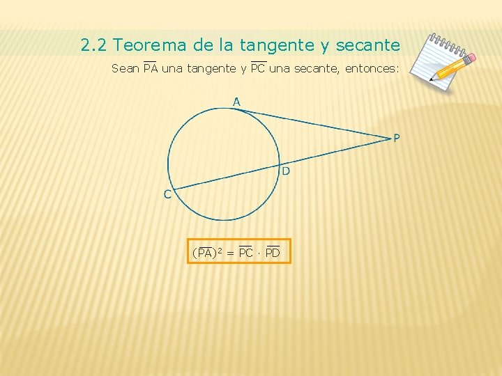 2. 2 Teorema de la tangente y secante Sean PA una tangente y PC