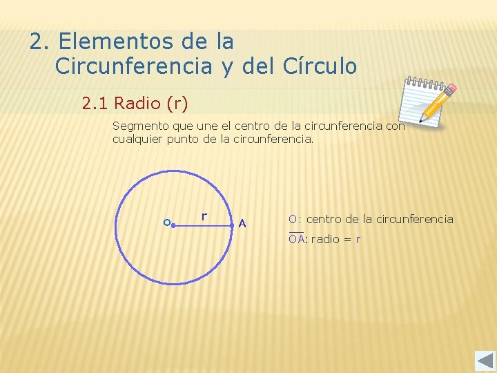 2. Elementos de la Circunferencia y del Círculo 2. 1 Radio (r) Segmento que