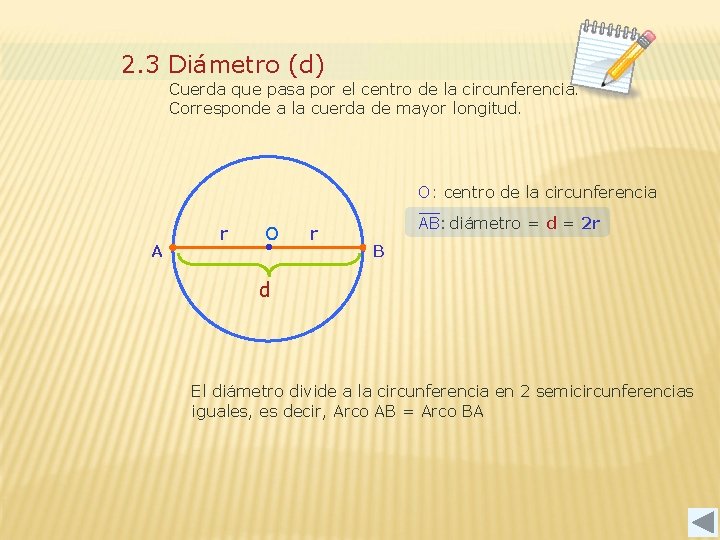 2. 3 Diámetro (d) Cuerda que pasa por el centro de la circunferencia. Corresponde