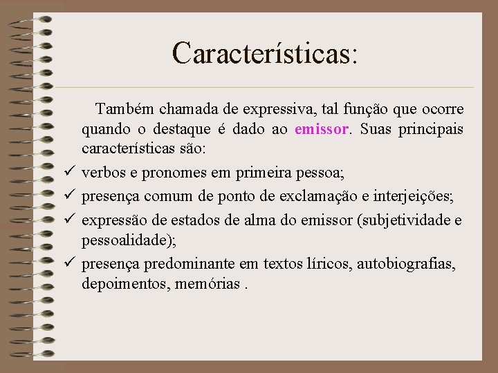 Características: ü ü Também chamada de expressiva, tal função que ocorre quando o destaque