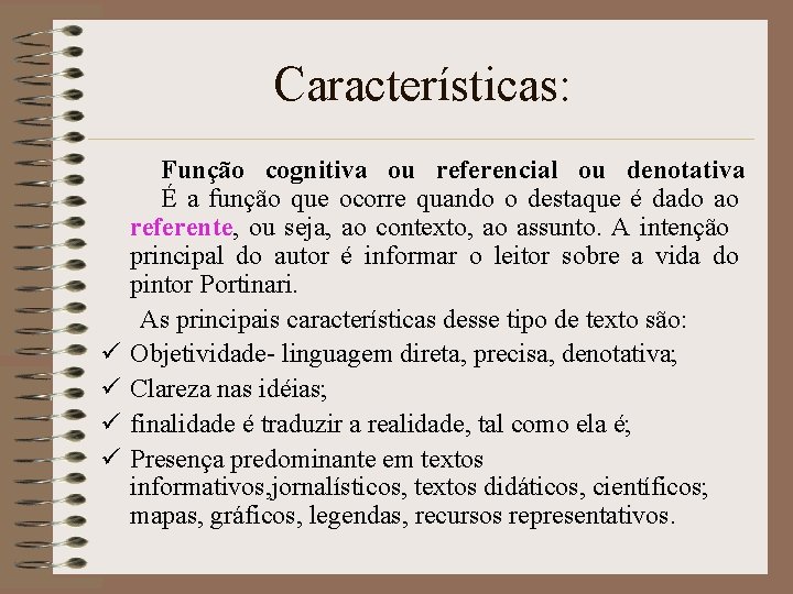 Características: ü ü Função cognitiva ou referencial ou denotativa É a função que ocorre