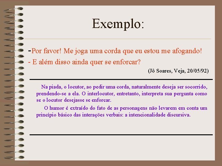 Exemplo: -Por favor! Me joga uma corda que eu estou me afogando! - E Exemplo: -Por favor! Me joga uma corda que eu estou me afogando! - E