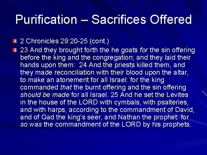 Purification – Sacrifices Offered 2 Chronicles 29: 20 -25 (cont. ) 23 And they