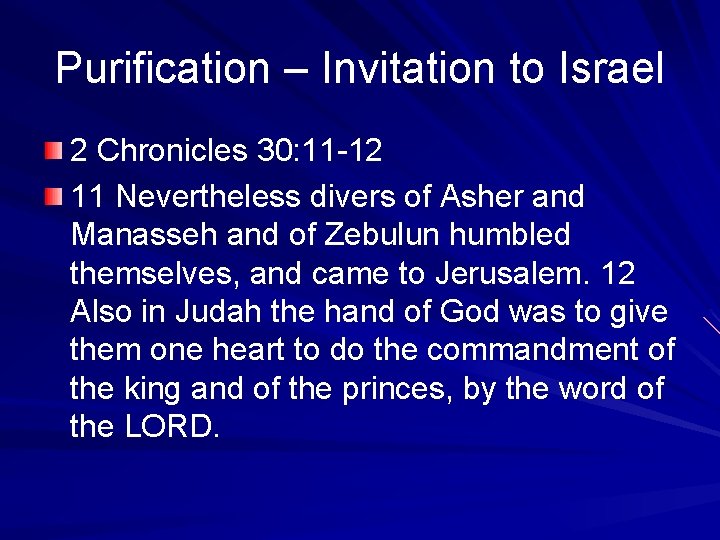 Purification – Invitation to Israel 2 Chronicles 30: 11 -12 11 Nevertheless divers of