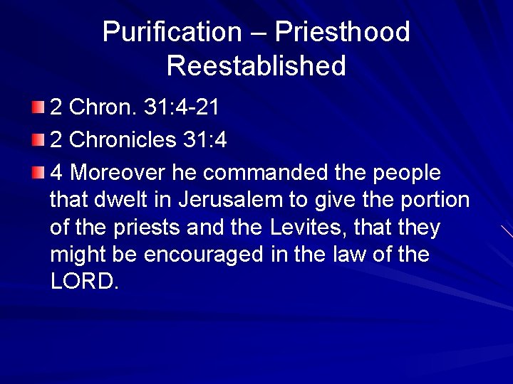 Purification – Priesthood Reestablished 2 Chron. 31: 4 -21 2 Chronicles 31: 4 4