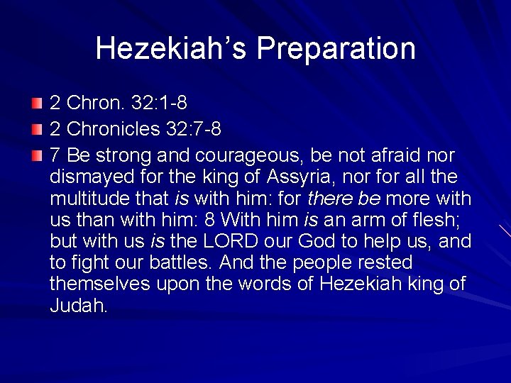 Hezekiah’s Preparation 2 Chron. 32: 1 -8 2 Chronicles 32: 7 -8 7 Be