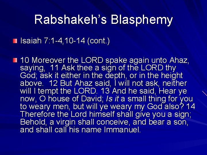 Rabshakeh’s Blasphemy Isaiah 7: 1 -4, 10 -14 (cont. ) 10 Moreover the LORD