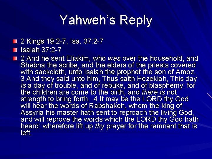 Yahweh’s Reply 2 Kings 19: 2 -7, Isa. 37: 2 -7 Isaiah 37: 2