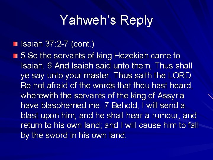 Yahweh’s Reply Isaiah 37: 2 -7 (cont. ) 5 So the servants of king