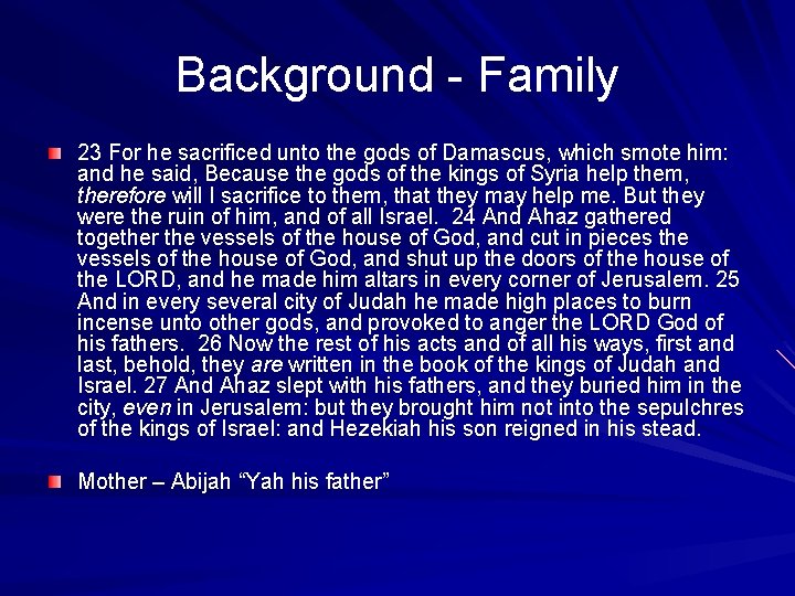 Background - Family 23 For he sacrificed unto the gods of Damascus, which smote