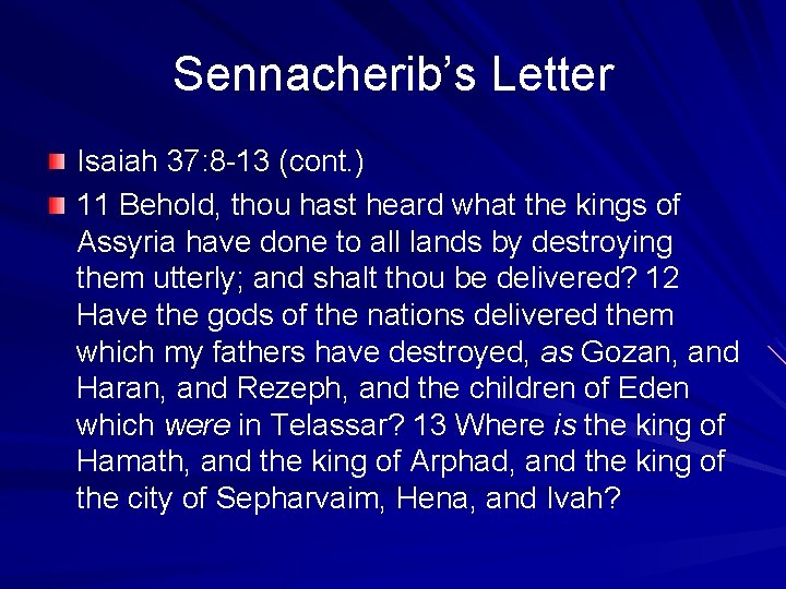 Sennacherib’s Letter Isaiah 37: 8 -13 (cont. ) 11 Behold, thou hast heard what
