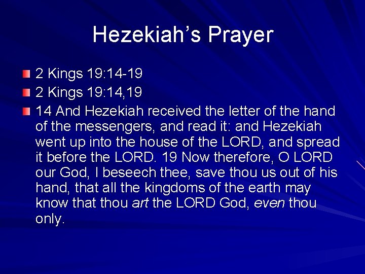 Hezekiah’s Prayer 2 Kings 19: 14 -19 2 Kings 19: 14, 19 14 And