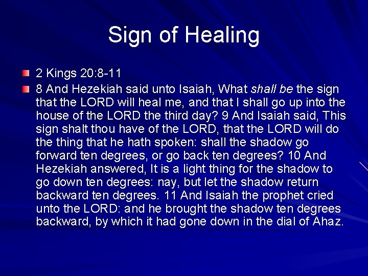 Sign of Healing 2 Kings 20: 8 -11 8 And Hezekiah said unto Isaiah,