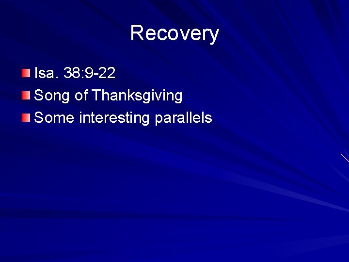 Recovery Isa. 38: 9 -22 Song of Thanksgiving Some interesting parallels 