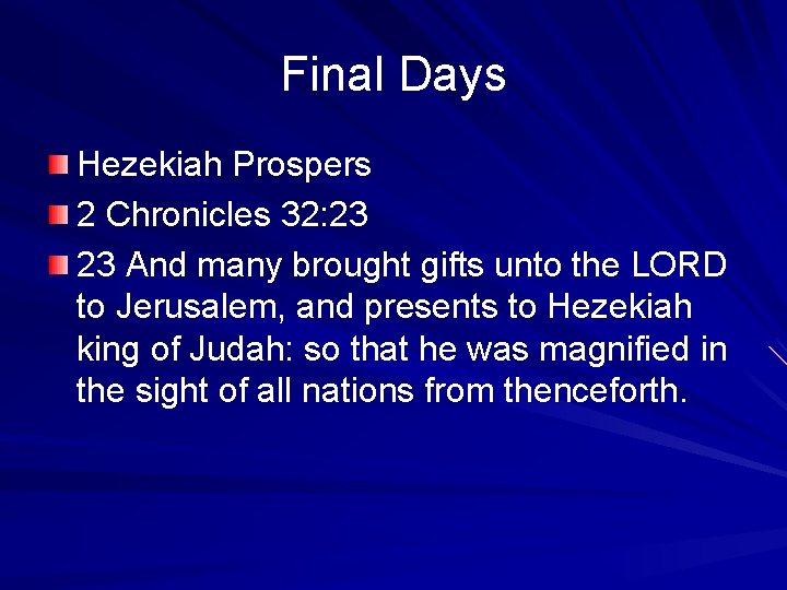 Final Days Hezekiah Prospers 2 Chronicles 32: 23 23 And many brought gifts unto