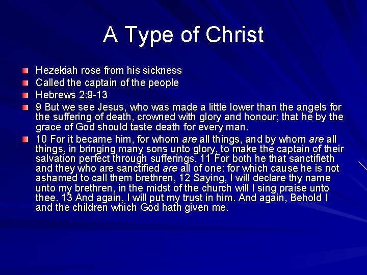 A Type of Christ Hezekiah rose from his sickness Called the captain of the