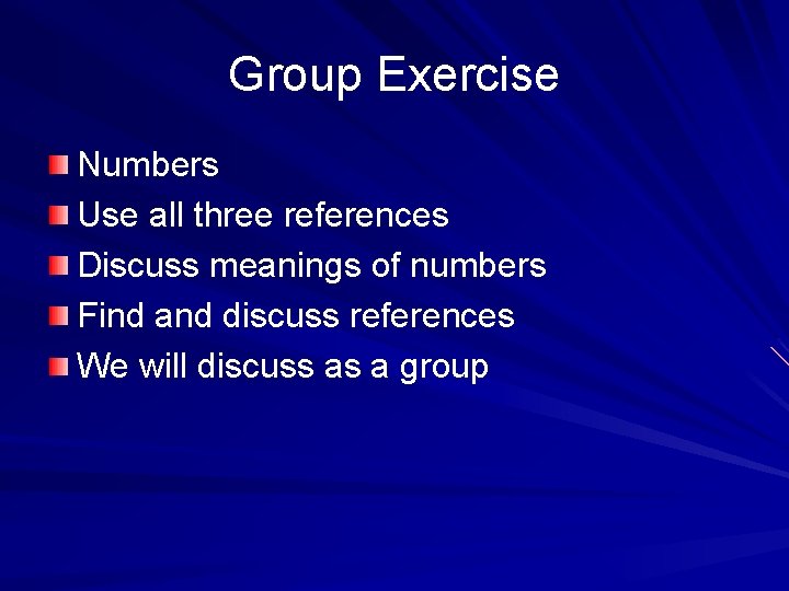 Group Exercise Numbers Use all three references Discuss meanings of numbers Find and discuss