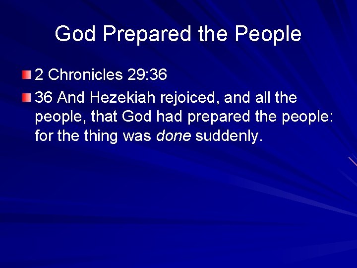 God Prepared the People 2 Chronicles 29: 36 36 And Hezekiah rejoiced, and all