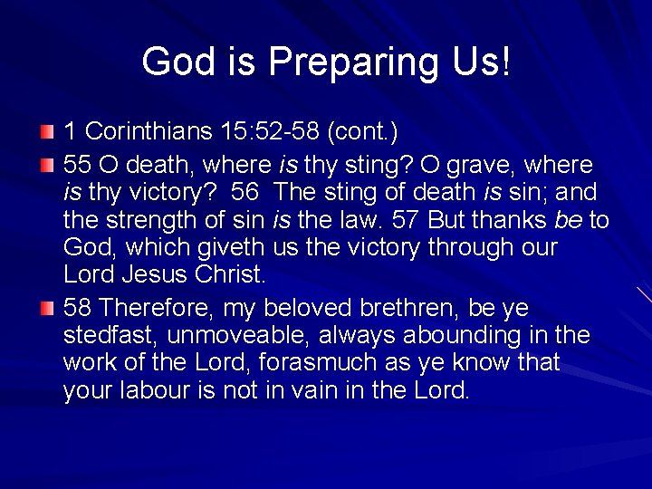 God is Preparing Us! 1 Corinthians 15: 52 -58 (cont. ) 55 O death,