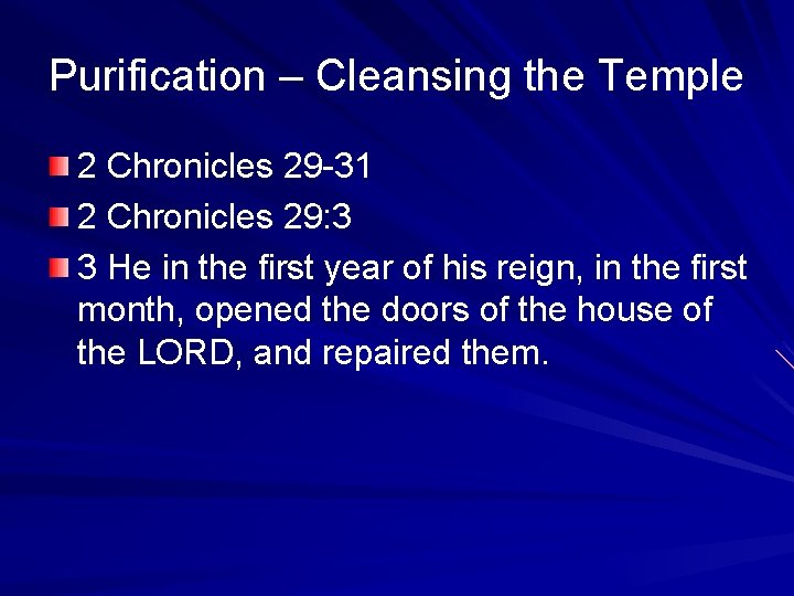 Purification – Cleansing the Temple 2 Chronicles 29 -31 2 Chronicles 29: 3 3