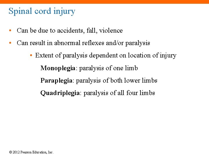 Spinal cord injury • Can be due to accidents, fall, violence • Can result