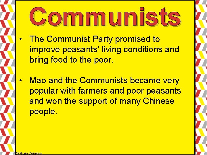 Communists • The Communist Party promised to improve peasants’ living conditions and bring food Communists • The Communist Party promised to improve peasants’ living conditions and bring food