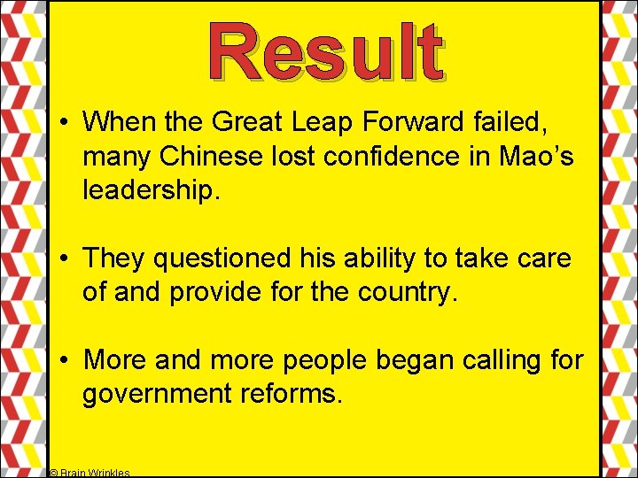 Result • When the Great Leap Forward failed, many Chinese lost confidence in Mao’s Result • When the Great Leap Forward failed, many Chinese lost confidence in Mao’s