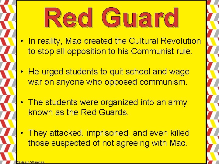 Red Guard • In reality, Mao created the Cultural Revolution to stop all opposition Red Guard • In reality, Mao created the Cultural Revolution to stop all opposition