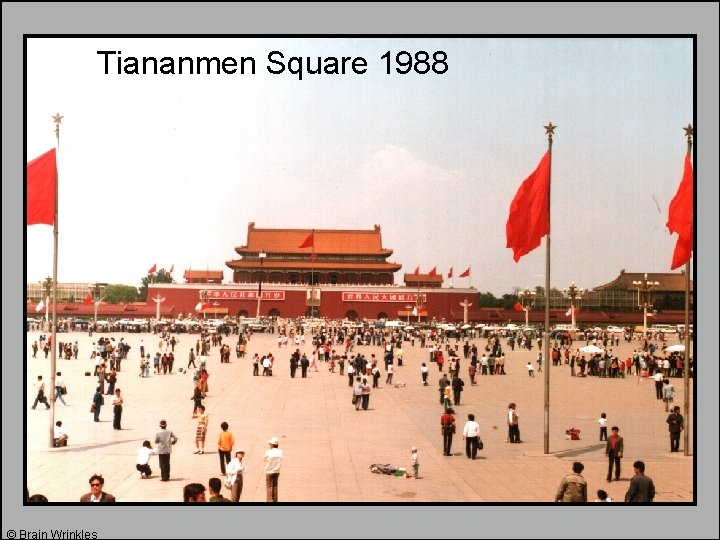 Tiananmen Square 1988 © Brain Wrinkles Tiananmen Square 1988 © Brain Wrinkles