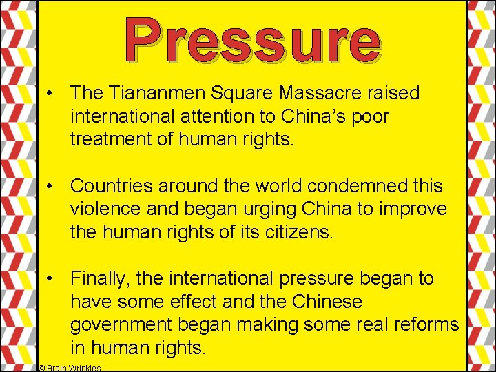 Pressure It served • The Tiananmen Square Massacre raised international attention to China’s poor Pressure It served • The Tiananmen Square Massacre raised international attention to China’s poor