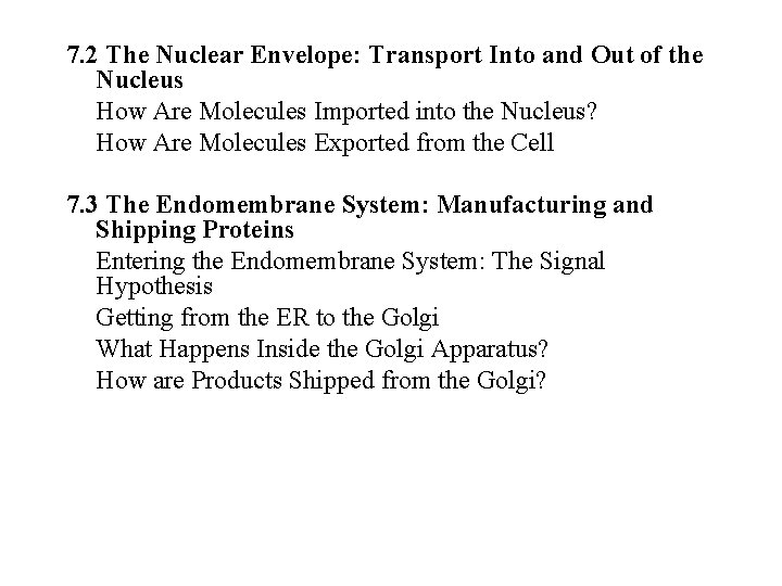 7. 2 The Nuclear Envelope: Transport Into and Out of the Nucleus How Are