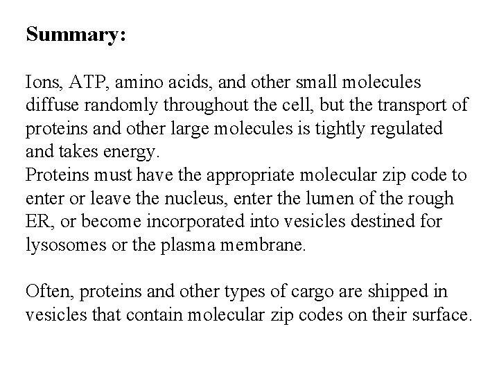 Summary: Ions, ATP, amino acids, and other small molecules diffuse randomly throughout the cell,