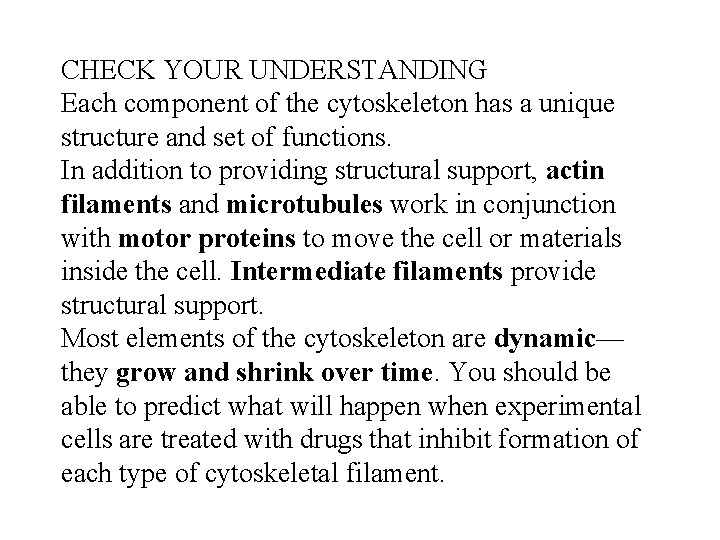 CHECK YOUR UNDERSTANDING Each component of the cytoskeleton has a unique structure and set